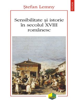 cover image of Sensibilitate şi istorie în secolul XVIII românesc